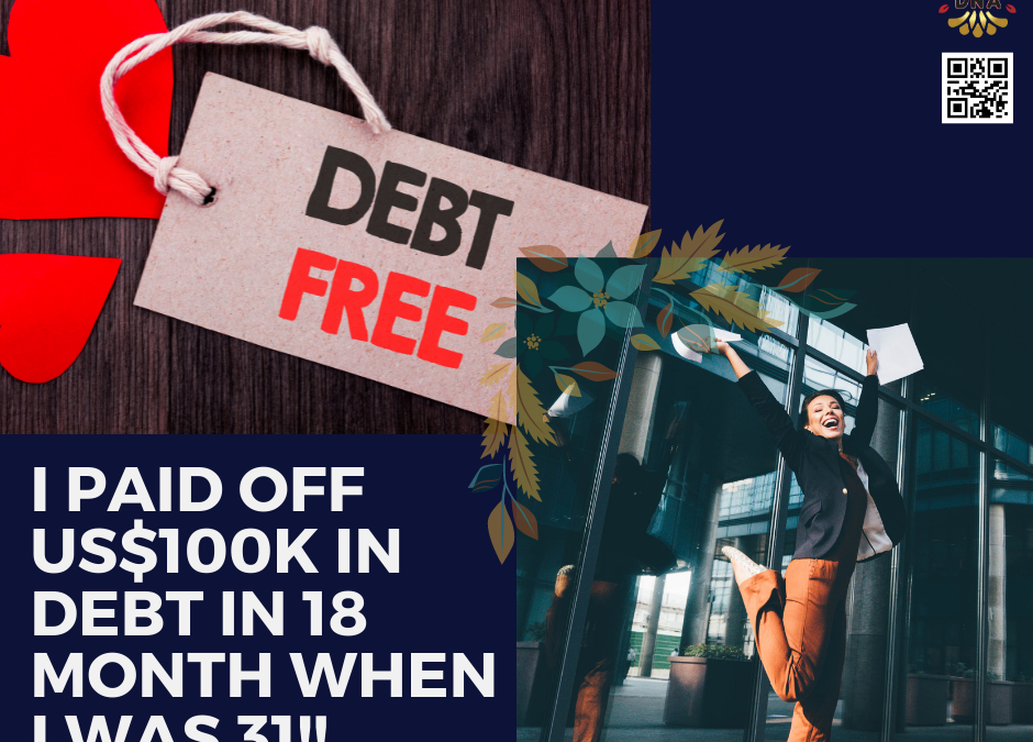 I PAID OFF US$100K IN DEBT IN 18 MONTHS WHEN I WAS 31!!